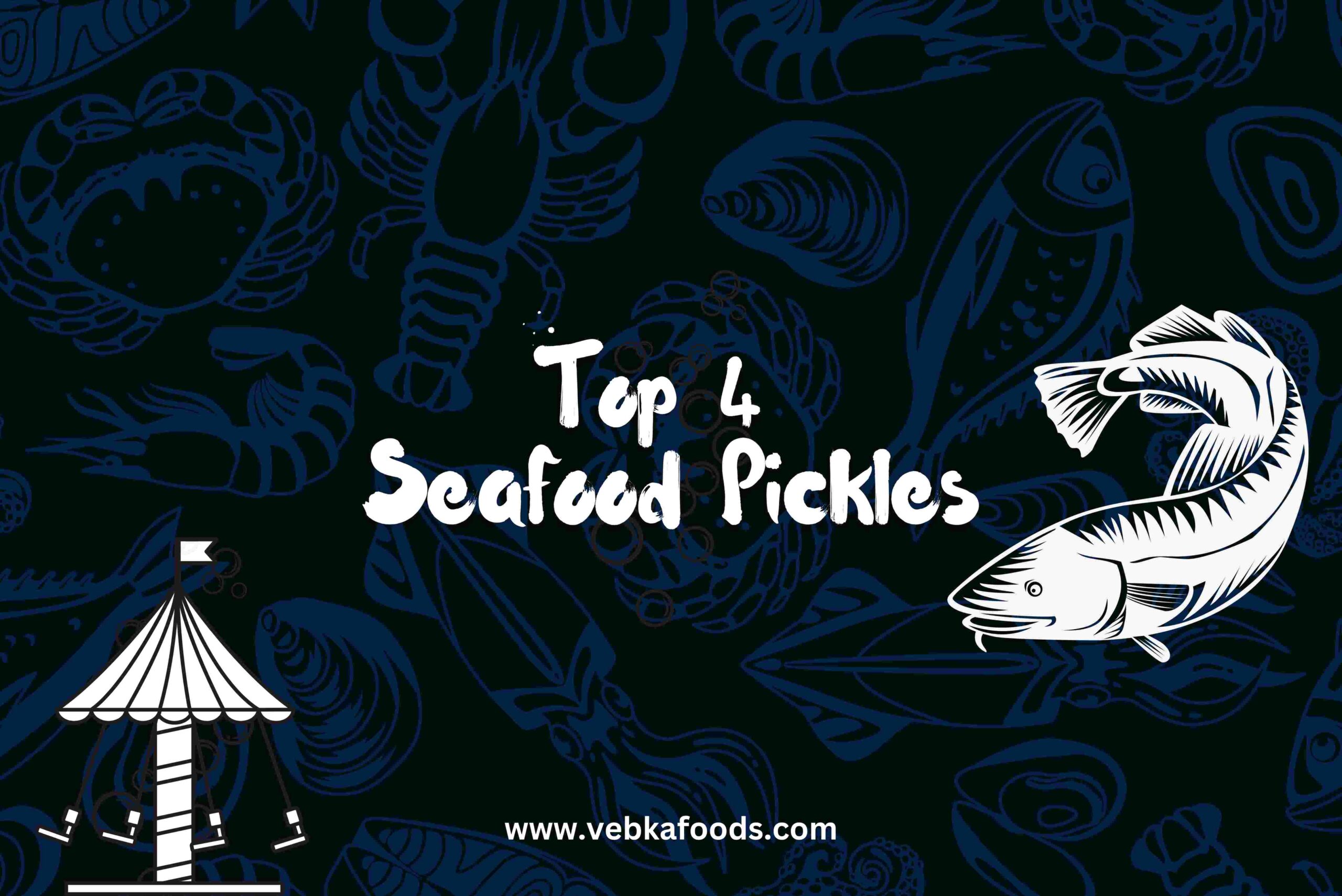 Top 4 Sea food pickles